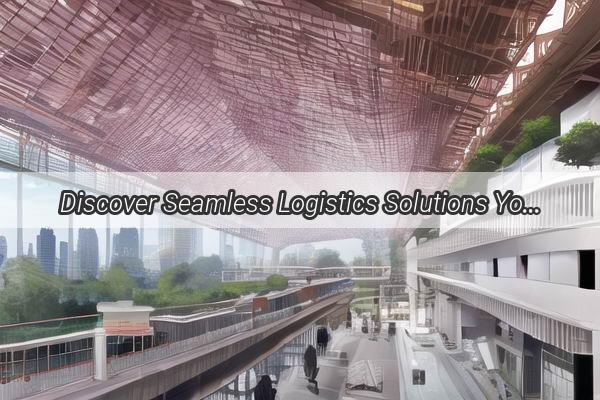 Discover Seamless Logistics Solutions Your Ultimate Guide to Guangzhou to Dingxi Cargo Services